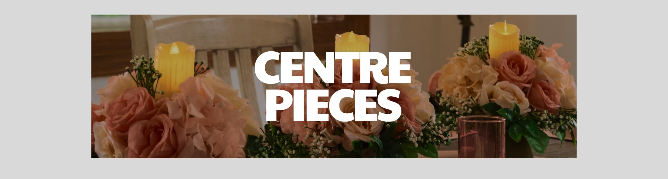 Centre Pieces